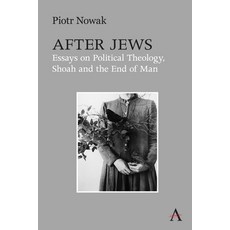 (英文圖書) After Jews: Essays on Political Theology Shoah and the End of Man 精裝版, Anthem Press, 英文
