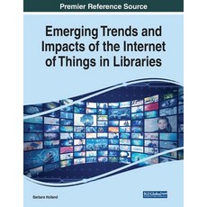 Emerging Trends and Impacts of the Internet of Things in Libraries 平裝版, Information Science Reference, 英文