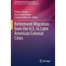 Retirement Migration from the U.S. to Latin American Colonial Cities 平裝版, Springer, 英文
