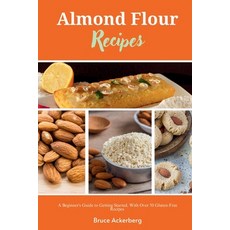 (英文圖書) Almond Flour Recipes: A Beginner's Guide to Getting Started with Over 50 Glute... 平裝版, Mindplusfood, 英文