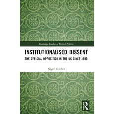 (英文圖書) Institutionalised Dissent: The Official Opposition in the UK Since 1935 平裝版, Routledge, 英文