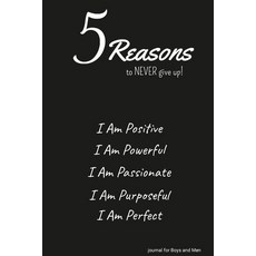 (英文圖書) 5 Reasons to NEVER give up! I Am Positive I Am Powerful I Am Passionate I Am Purposeful I... 平裝版, Lulu.com, 英文