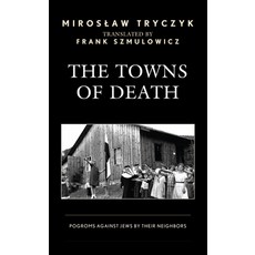 (英文圖書) The Towns of Death: Pogroms Against Jews by Their Neighbors 精裝版, Lexington Books, 英文