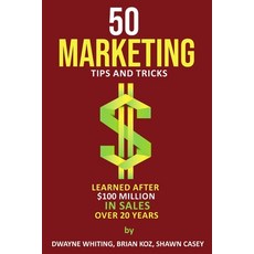 20年創造1億美元銷售額後學到的50個行銷技巧與訣竅 平裝版, Lulu.com, 英文