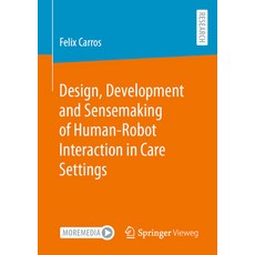 (英文圖書) Design Development and Sensemaking of Human-Robot Interaction in Care Settings 平裝版, Springer Vieweg, 英文