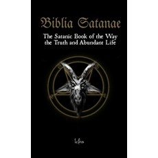 (英文圖書) Biblia Satanae: The Satanic Book of the Way the Truth and Abundant Life 平裝版, Ecclesia Luciferi, 英文