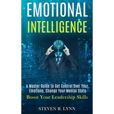 Emotional Intelligence: A Master Guide to Get Control Over Your Emotions Change Your Mental State (... 平裝版, Kevin Dennis, 英文