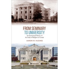 From Seminary to University: An Institutional History of the Study of Religion in Canada 精裝版, University of Toronto Press, 英文