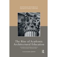 (英文書) The Rise of Academic Architectural Education： The Origins and Enduring Influence of the Acadé... 平裝版, Routledge, 英文