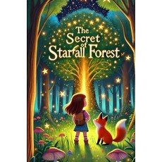 (英文圖書)The Secret of The Starfall Forrest: A Journey of Magic Friendship and the Powe... 平裝版, Independently Published, 英文