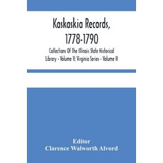 Kaskaskia Records 1778-1790; Collections Of The Illinois State Historical Library - Volume V; Virgi... 平裝版, Alpha Edition, 英文