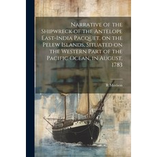 (英文圖書) Narrative of the Shipwreck of the Antelope East-India Pacquet on the Pelew Islands Situated... 平裝版, Legare Street Press, 英文