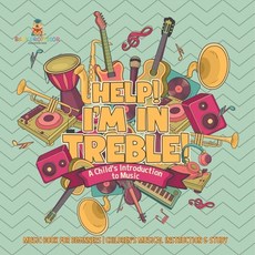 (英文圖書)Help! I'm In Treble! A Child's Introduction to Music - Music Book for Beginners... 平裝版, Baby Professor, 英文