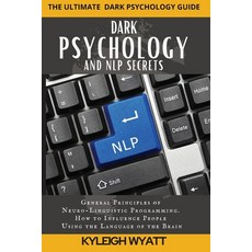 Dark Psychology and Nlp Secrets: General Principles of Neuro-Linguistic Programming. How to Influenc... 平裝版, Charlie Creative Lab, 英文