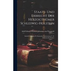 (英文書) Staats- Und Erbrecht Der Herzogthümer Schleswig-holstein： Kritik D. Schriften D. Staatsraths ... 精裝版, Legare Street Press, 英文