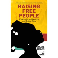 Raising Free People: Unschooling as Liberation and Healing Work 平裝版, PM Press, 英文