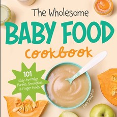 (英文圖書) The Wholesome Baby Food Cookbook: 101 Easy-to-Make Purees Smoothies & Finger Foods 平裝版, Hhf Press, 英文
