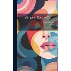 (英文圖書)What Katy Did: A Story by Susan Coolidge 精裝版, Legare Street Press, 英文