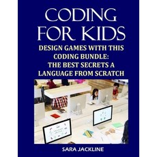(英文圖書) Coding For Kids: Design Games With This Coding Bundle: The Best Secrets a Language From Scratch 平裝版, Independently Published, 英文
