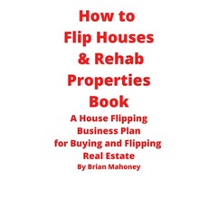 How to Flip Houses & Rehab Properties Book 平裝版, Mahoneyproducts, 英文