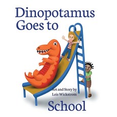 Dinopotamus Goes to School (hardcover) 精裝版, Lois Wickstrom, 英文