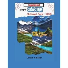 (英文圖書) Updated Guide To Glacier National: Witness the Majesty of Glaciers Mountains ... 平裝版, Independently Published, 英文