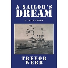 (英文圖書) A Sailor's Dream: A True Story 平裝版, Xlibris Us, 英文