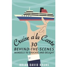 (英文圖書) Cruise a la Carte: 30 behind-the-scenes morsels to entertain and delight 平裝版, Independently Published, 英文