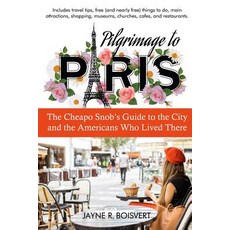 (英文圖書) Pilgrimage to Paris: The Cheapo Snob's Guide to the City and the Americans Who Lived There 平裝版, Open Books Publishing (UK), 英文
