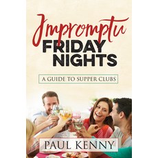 (英文圖書)Impromptu Friday Nights: A Guide to Supper Clubs 平裝版, Morgan James Publishing, 英文