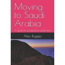 (英文圖書) Moving to Saudi Arabia: A guide for prospective expatriates 平裝版, Independently Published, 英文