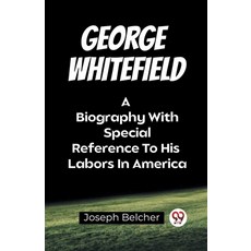 (英文圖書)George Whitefield A Biography With Special Reference To His Labors In America 平裝版, Double 9 Books, 英文