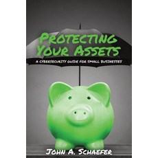 (英文圖書) Protecting Your Assets: A Cybersecurity Guide for Small Businesses 平裝版, Eastvale Solutions Inc DBA ..., 英文