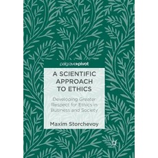 (英文圖書) A Scientific Approach to Ethics: Developing Greater Respect for Ethics in Business and Society 平裝版, Palgrave MacMillan, 英文