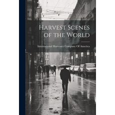 (英文圖書) Harvest Scenes of the World 平裝版, Legare Street Press, 英文