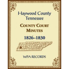 (英文圖書) Haywood County Tennessee County Court Minutes 1826-1830 平裝版, Heritage Books, 英文