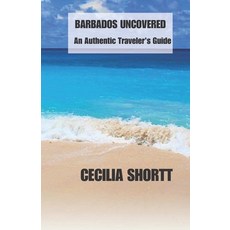 (英文圖書) Barbados Uncovered: An Authentic Traveler's Guide 平裝版, Independently Published, 英文