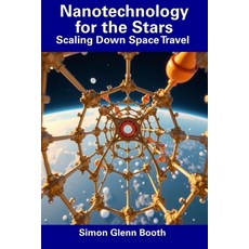(英文圖書) Nanotechnology for the Stars: Scaling Down Space Travel 平裝版, Independently Published, 英文