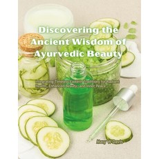(英文圖書) Discovering the Ancient Wisdom of Ayurvedic Beauty: Integrating Timeless Easter... 平裝版, Independently Published, 英文