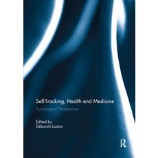 Self-Tracking Health and Medicine: Sociological Perspectives 平裝版, Routledge, 英文