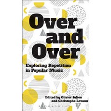 Over and Over: Exploring Repetition in Popular Music 平裝版, Bloomsbury Publishing PLC, 英文