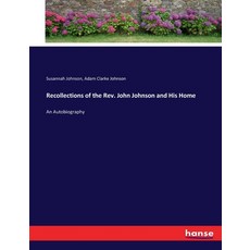 (英文圖書) Recollections of the Rev. John Johnson and His Home: An Autobiography 平裝版, Hansebooks, 英文
