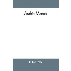 (英文圖書) Arabic manual. A colloquial handbook in the Syrian dialect for the use of visitors to Syria ... 平裝版, Alpha Edition, 英文