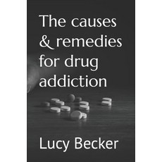 (英文圖書) The causes & remedies for drug addiction 平裝版, Independently Published, 英文