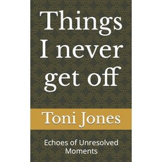 (英文圖書)Things I never get off: Echoes of Unresolved Moments 平裝版, Independently Published, 英文