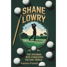 (英文圖書) Shane Lowry: The Irishman Who Conquered the Golf World 平裝版, Independently Published, 英文
