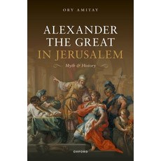 (英文圖書) Alexander the Great in Jerusalem: Myth and History 精裝版, Oxford University Press, 英文