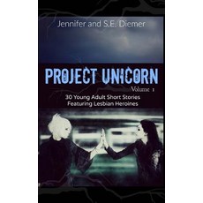 (英文圖書)Project Unicorn Volume 1: 30 Young Adult Short Stories Featuring Lesbian Heroines 平裝版, Createspace Independent Pub..., 英文