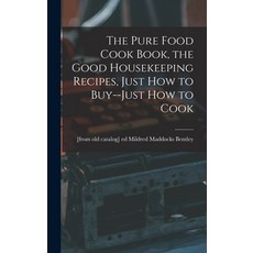 (英文圖書) The Pure Food Cook Book the Good Housekeeping Recipes Just how to Buy--just how to Cook 精裝版, Legare Street Press, 英文