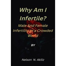 (英文圖書) Why Am I Infertile?: Male and Female Infertility in a Crowded World 平裝版, Independently Published, 英文